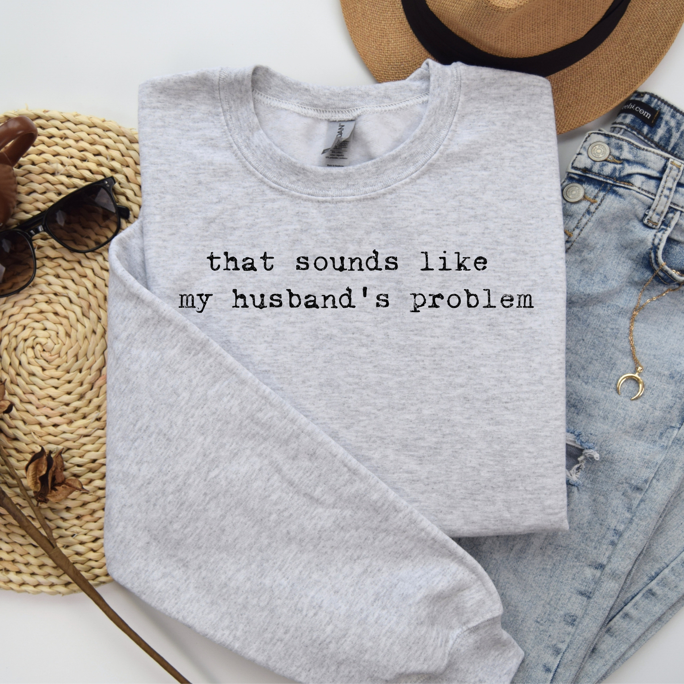 *Sounds Like My Husbands Sweatshirt